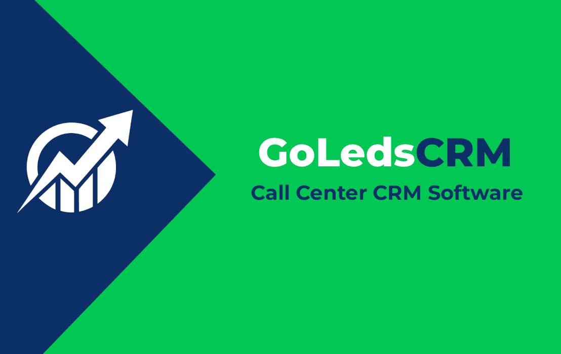 How Call Centers Can Leverage Go Leads CRM to Maximize Contact Rates and Drive Sales Conversions